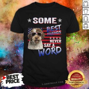 Lagotto Romagnolo Some Best Friends Never Say A Word Shirt