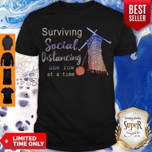 Top Knitting Surviving Social Distancing One Row At A Time Shirt