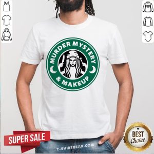Original Starbucks Murder Mystery And Makeup Shirt