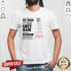 Funny Do Not Mess With My Mom She Has Wisdom Borzoi Dog Shirt