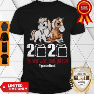 Top Pony Horse 2020 The Year When Shit Got Real Quarantined Shirt
