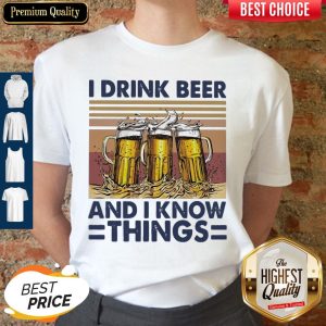 I Drink Wine And I Know Things Beer Vintage Shirt
