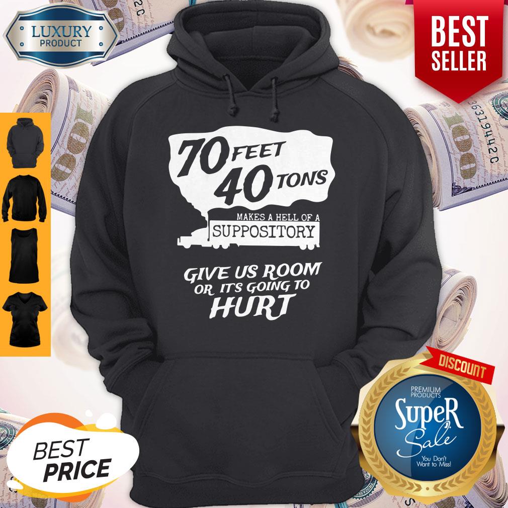 70 Feet 40 Tons Makes A Heel Of A Suppository Shirt