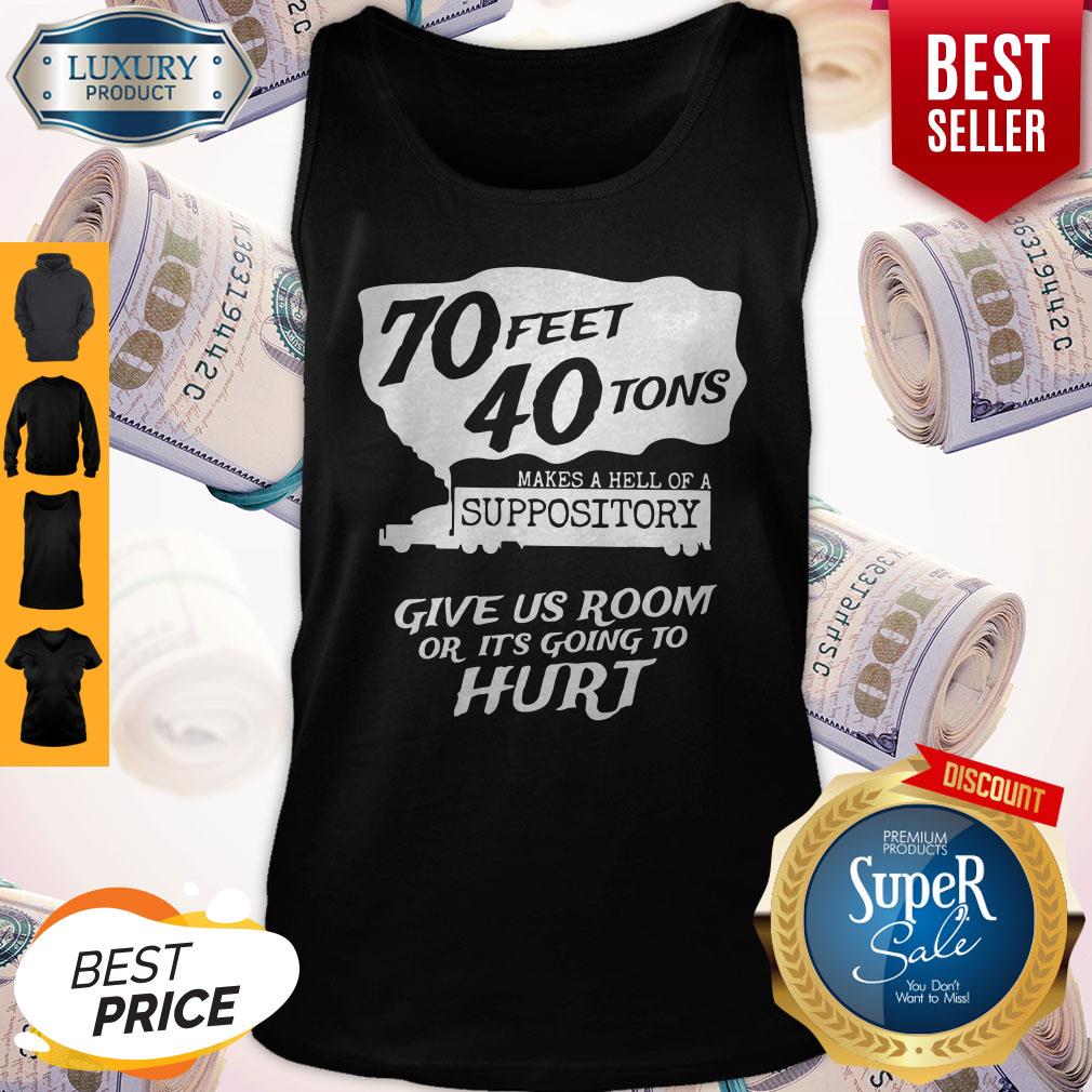 70 Feet 40 Tons Makes A Heel Of A Suppository Shirt
