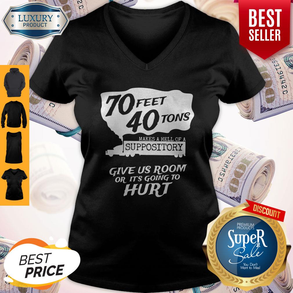 70 Feet 40 Tons Makes A Heel Of A Suppository Shirt