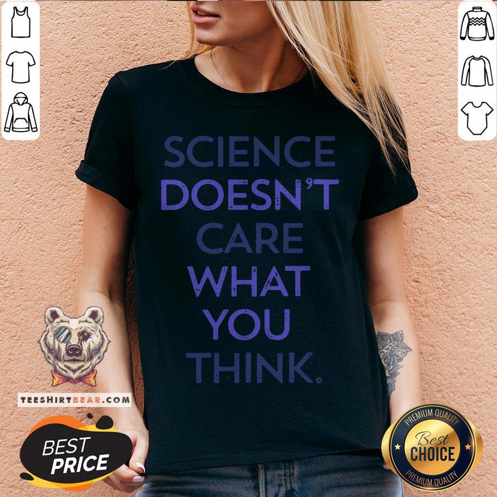 Top Science Doesn't Care What You Think Shirt