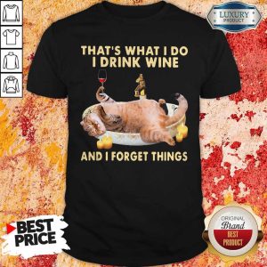 Cute Cat Thats What I Do I Drink Wine And I Forget Things Shirt