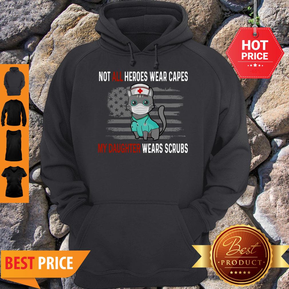 Cat Not All Heroes Wear Capes My Daughter Wears Scrubs American Flag Shirt