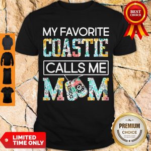 Nice My Favorite Coastie Calls Me Mom Shirt