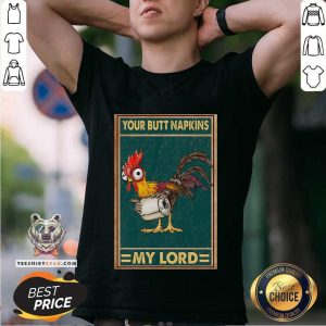 Funny Hey Hey Chicken Your Butt Napkins My Lord Shirt