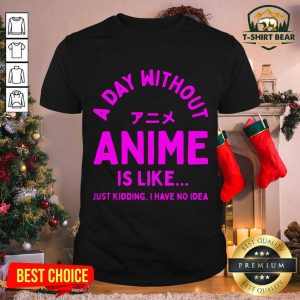 Grateful A Day Without Anime Is Like Anime Shirt