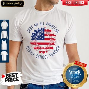 Premium Just An All American Middle School Teacher Shirt