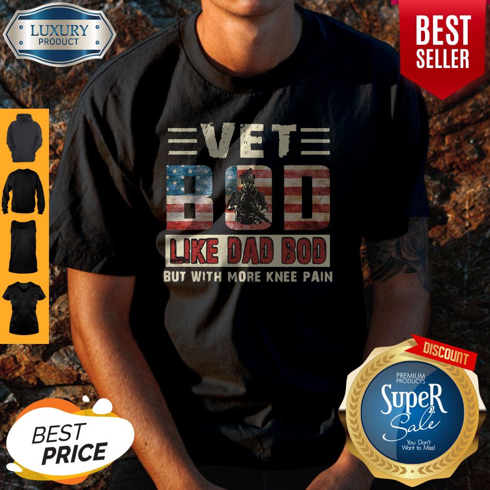 American Flag Vet Bod Like Dad Bod But With More Knee Pain Shirts