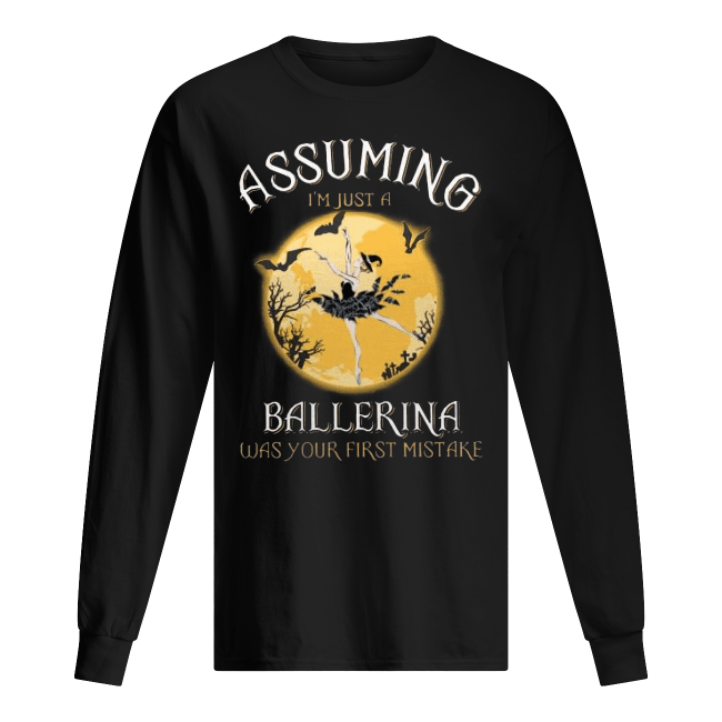 Assuming-Im-Just-A-Ballerina-Was-Your-Firt-Mistake-Mens-Long-Sleeved.png