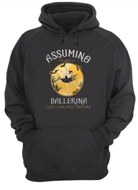 Assuming-Im-Just-A-Ballerina-Was-Your-Firt-Mistake-Unisex-Hoodie.png