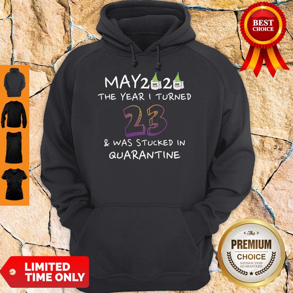 Funny May 2020 The Year I Turned 23 Was Stucked In Quarantine Shirt