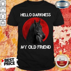 Funny Hello Darkness My Old Friend Horse Shirt