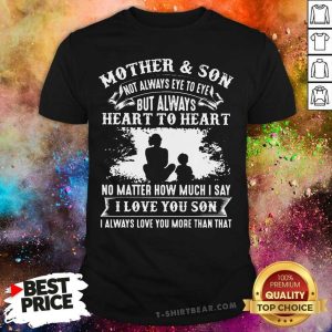 Mother And Son Heart To Heart Love You Son Shirt