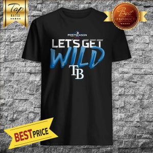 Mlb Postseason Lets Get Wild Tb Shirt