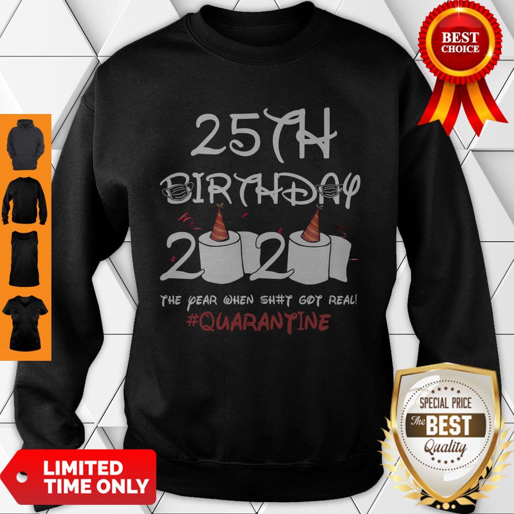 Premium 25th Birthday 2020 The Year When Shit Got Real Quarantine Shirt