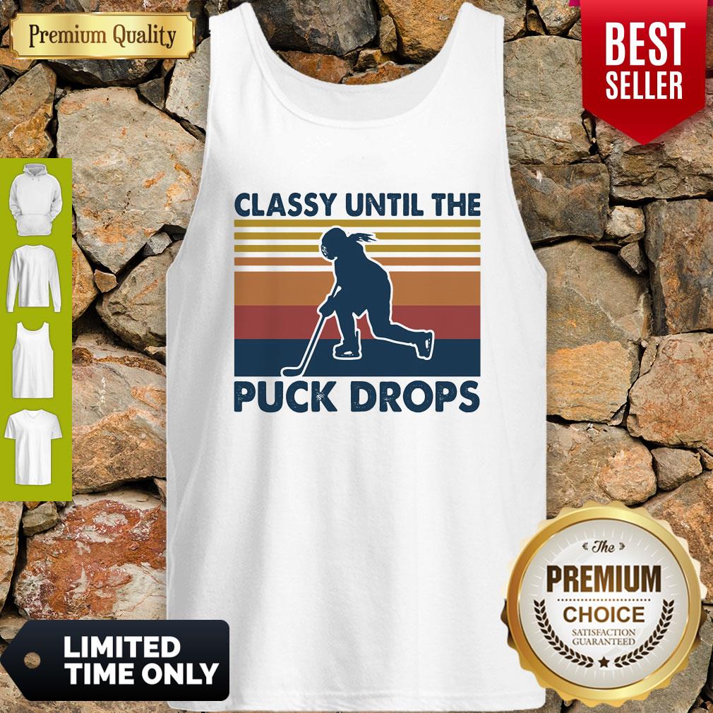Classy Until The Puck Drops Hockey Vintage Shirt