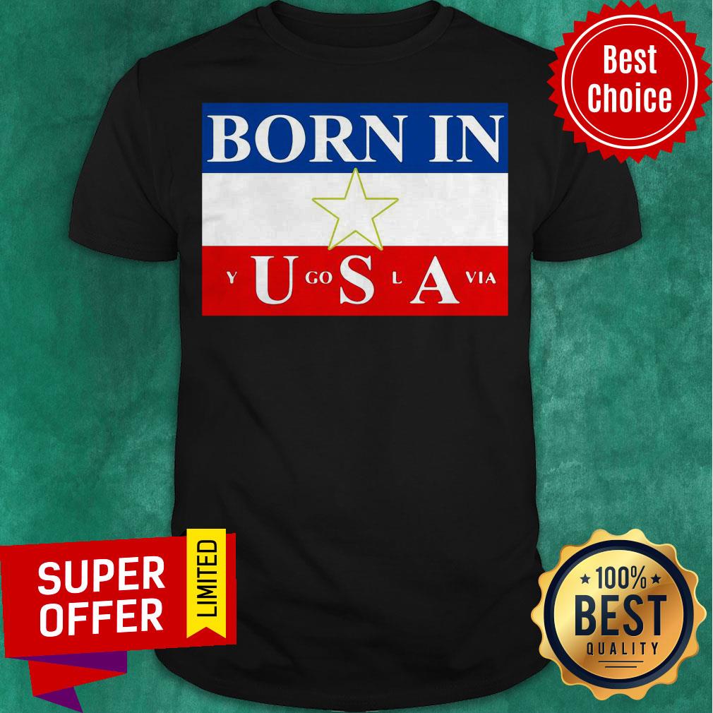 Awesome Born In Yugoslavia USA Flag Shirt