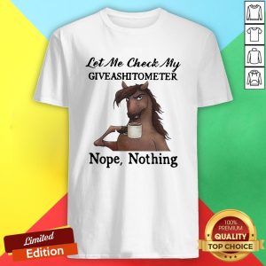 Horse Let Me Check My Giveashitometer Nope Nothing Shirt
