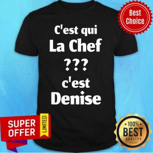 C'est Qui La Chef C'est Denise Shirt