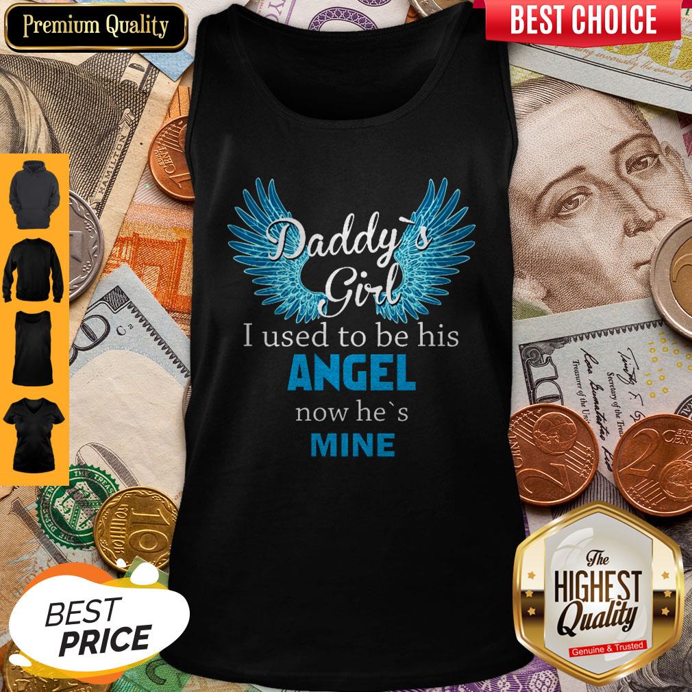 Daddy's Girl I Used To Be His Angel Now He's Mine Shirt