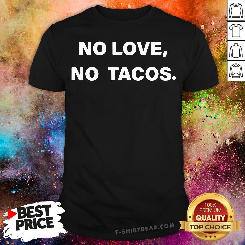 Official No Love No Tacos Shirt