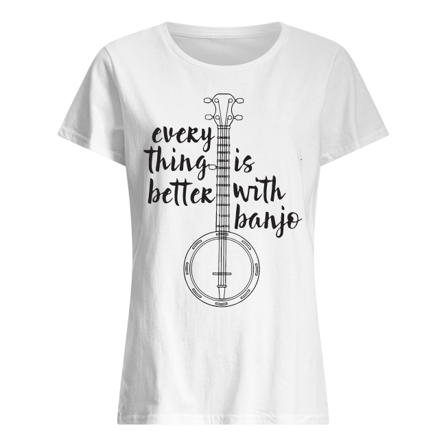 Everything-Better-Is-With-Banjo-Womens-Shirt.png