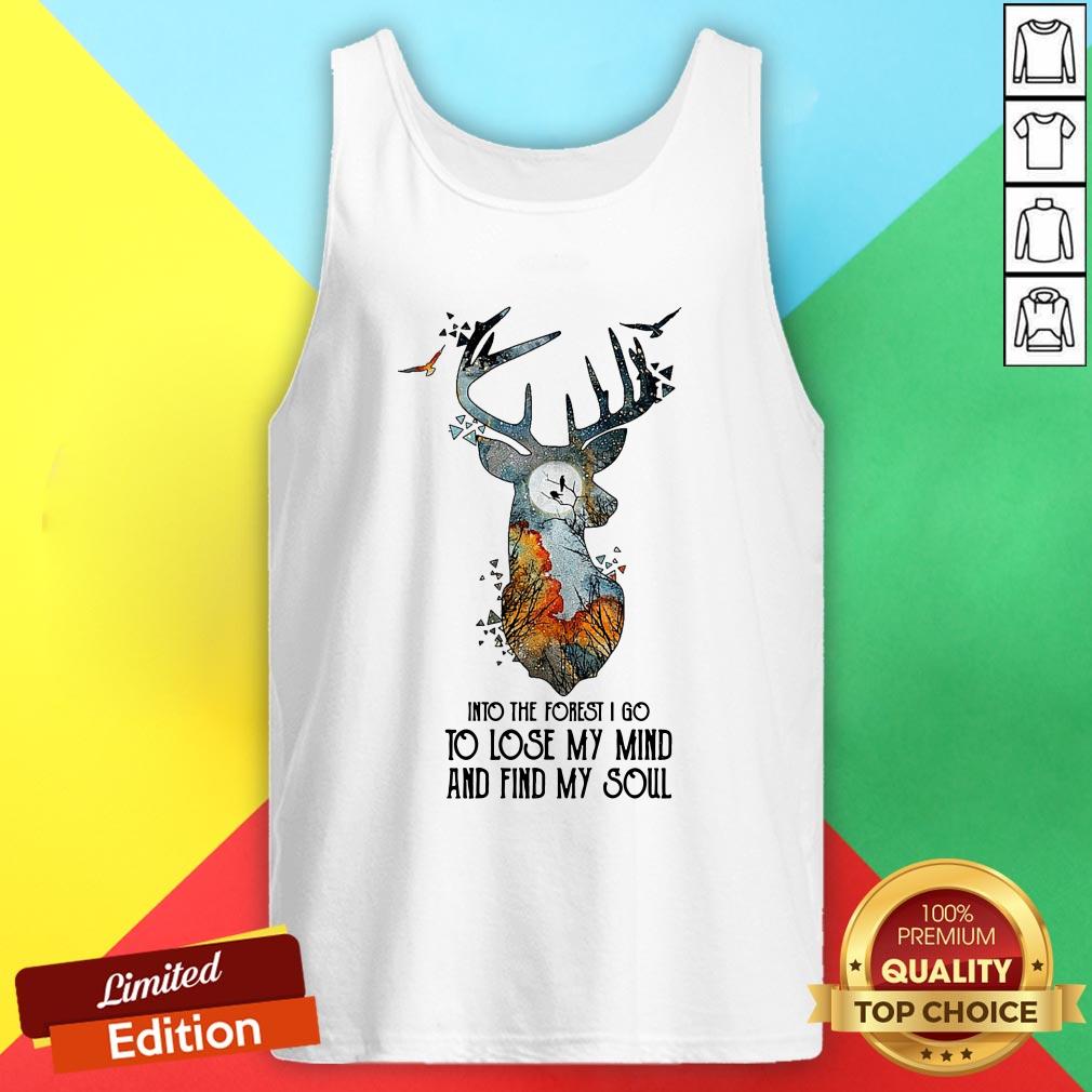 Into The Forest I Go To Lose My Mind And Find My Soul Shirt