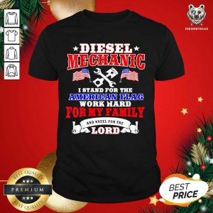 Hot Diesel Mechanic I Stand For The American Flag Work Hard And Kneel For The Lord Shirt