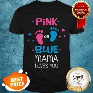 Official Pink Or Blue Mama Loves You Funny Gender Reveal Party Gift Shirt