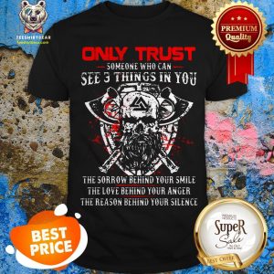 Viking Only Trust Someone Who Can See 3 Things In You The Sorrow Shirt