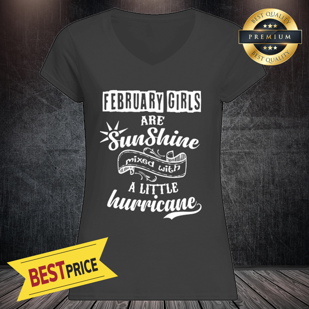 February Girls Are Sunshine Mixed With Hurricane