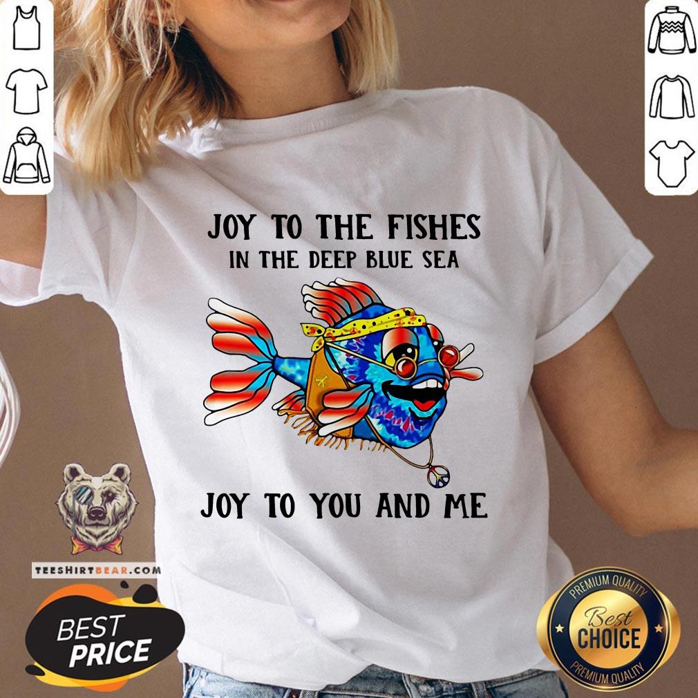 Hippie Fish Joy To The Fishes In The Deep Blue Sea Joy To You And Me Shirt