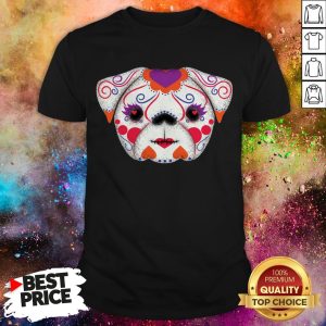 Sugar Skulls Señorita Pug Day Of The Dead Muertos Shirt