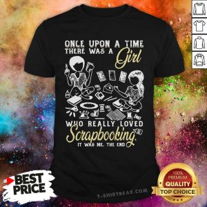 There Was A Girl Who Really Love Scrapbooking Shirt