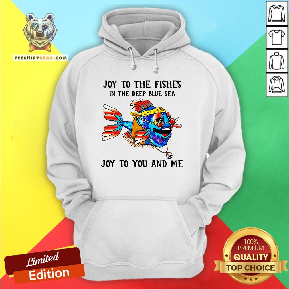 Hippie Fish Joy To The Fishes In The Deep Blue Sea Joy To You And Me Shirt