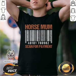 Horse Mum Scan For Payment Shirt