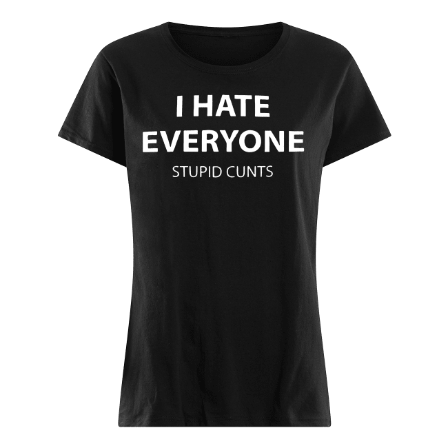 I-Hate-Everyone-Womens-Shirt.png
