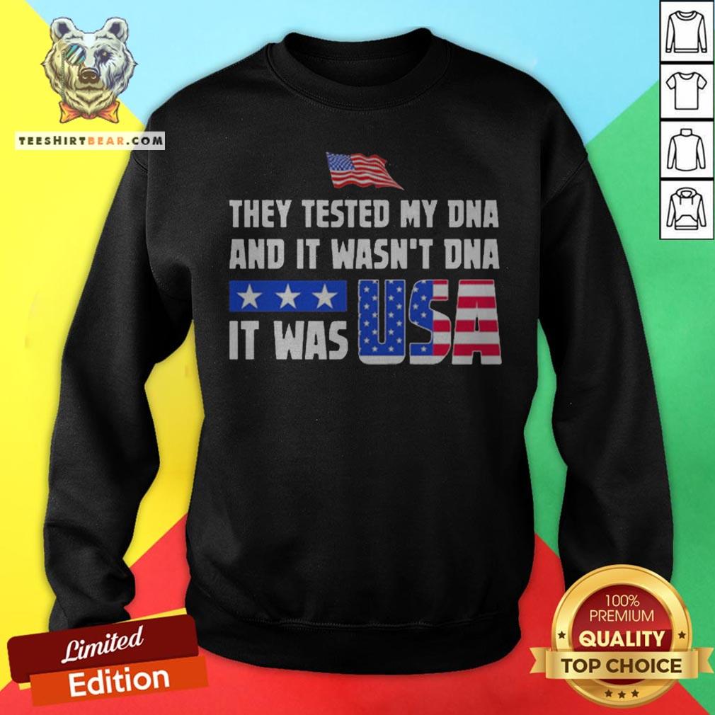 American Flag They Test My Dna And It Wasn't Dna It Was USA Shirt