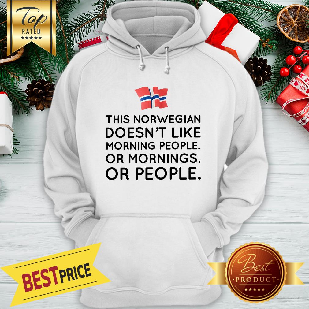 Funny This Norwegian Doesn’t Like Morning People Or Mornings Or People Shirt