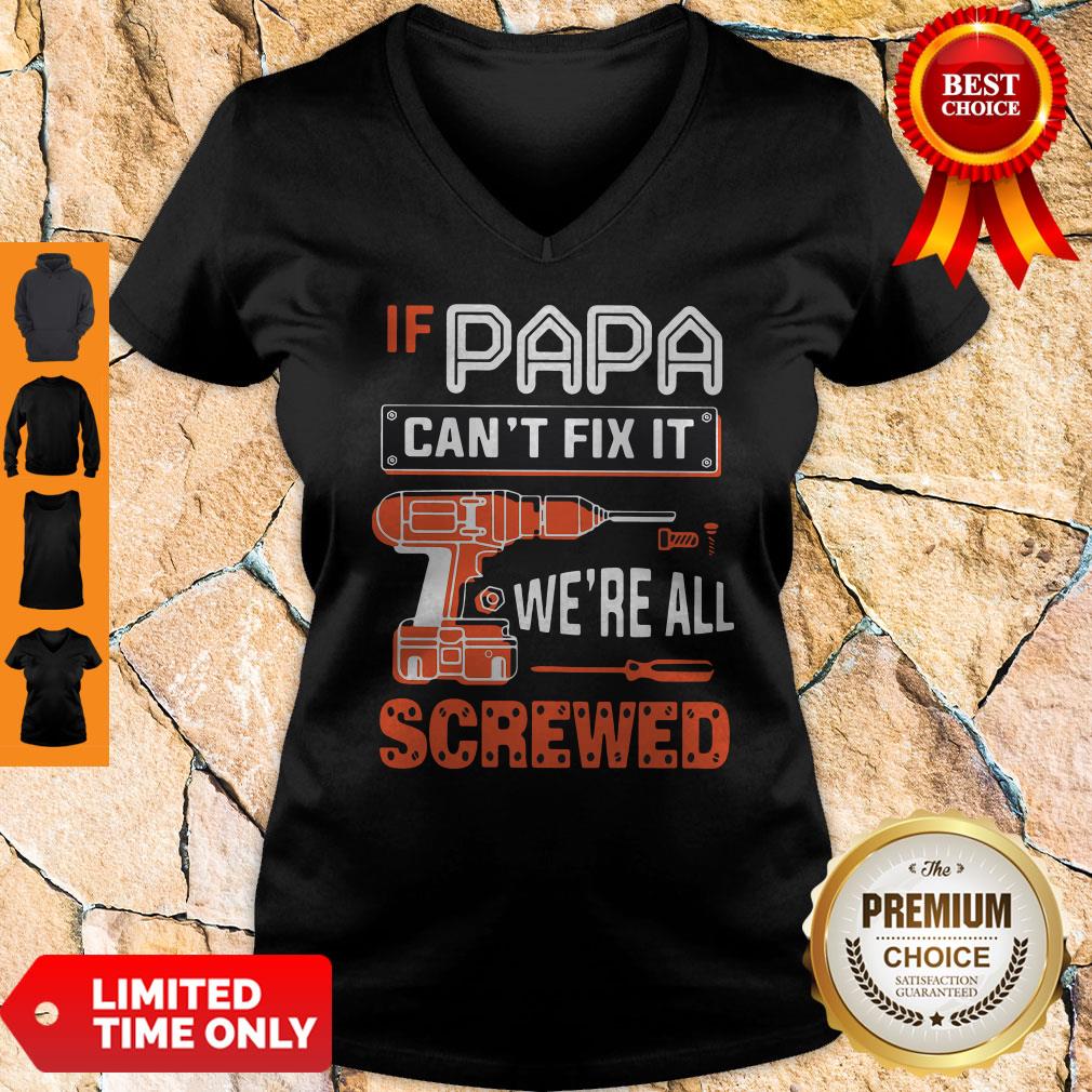 If Papa Cant Fix It Were All Screwed Shirt