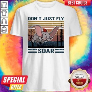 Nice Elefant Don’t Just Fly Soar Vintage Shirt