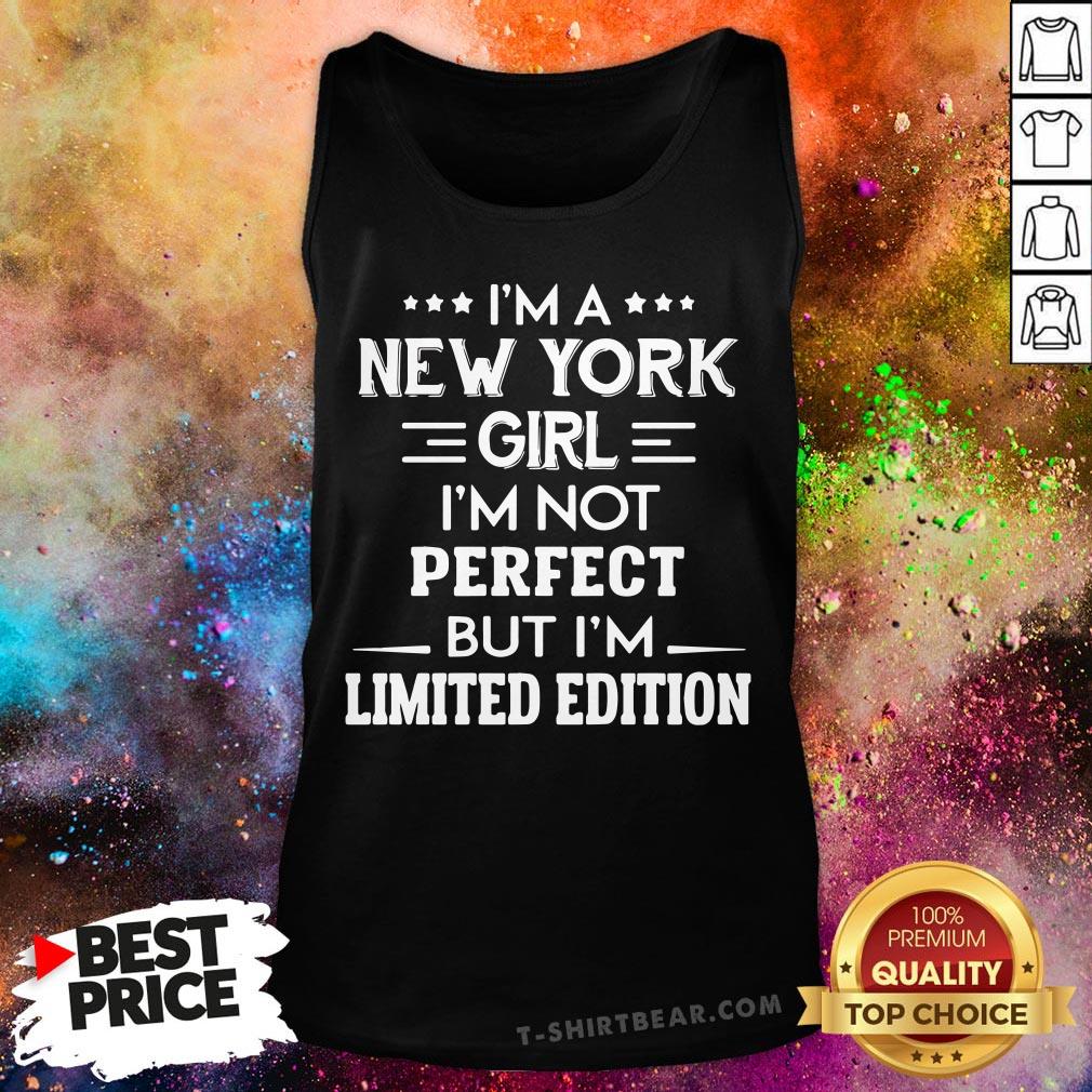 Nice I’m A New York Girl I’m Not Perfect But I’m Limited Edition Shirt