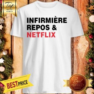 Official Infirmière, Repos & Netflix Shirt