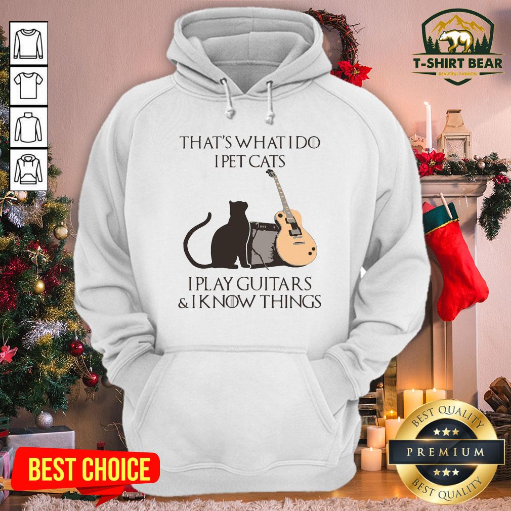 Cute That’s What I Do I Pet Cats I Play Guitars And I Know Things Shirt