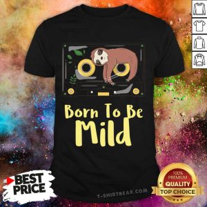 Grateful Sloth Born To Be Mild Shirt